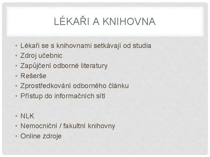 LÉKAŘI A KNIHOVNA • • • Lékaři se s knihovnami setkávají od studia Zdroj