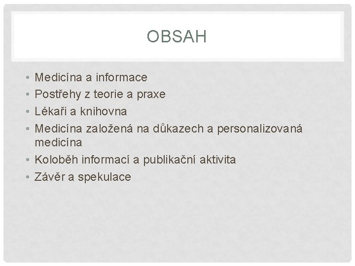 OBSAH • • Medicína a informace Postřehy z teorie a praxe Lékaři a knihovna