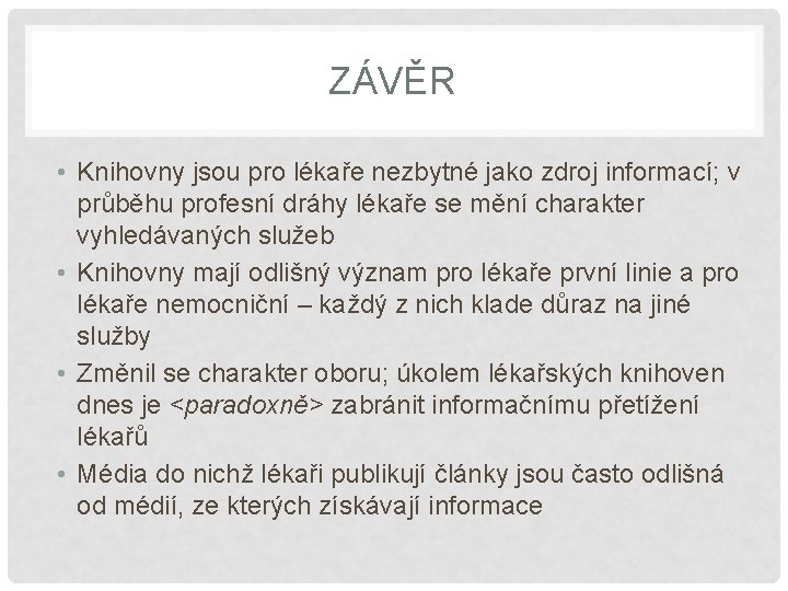 ZÁVĚR • Knihovny jsou pro lékaře nezbytné jako zdroj informací; v průběhu profesní dráhy