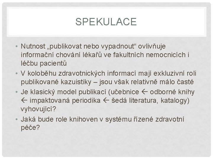 SPEKULACE • Nutnost „publikovat nebo vypadnout“ ovlivňuje informační chování lékařů ve fakultních nemocnicích i