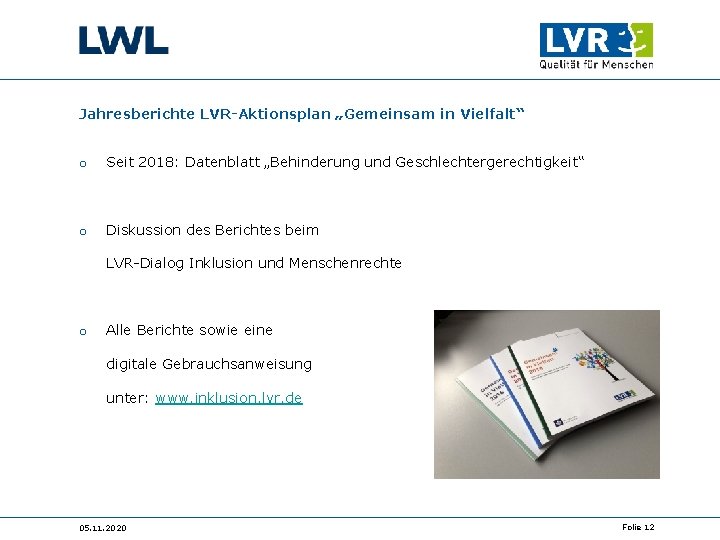 Jahresberichte LVR-Aktionsplan „Gemeinsam in Vielfalt“ o Seit 2018: Datenblatt „Behinderung und Geschlechtergerechtigkeit“ o Diskussion Jahresberichte LVR-Aktionsplan „Gemeinsam in Vielfalt“ o Seit 2018: Datenblatt „Behinderung und Geschlechtergerechtigkeit“ o Diskussion