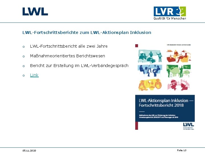 LWL-Fortschrittsberichte zum LWL-Aktionsplan Inklusion o LWL-Fortschrittsbericht alle zwei Jahre o Maßnahmeorientiertes Berichtswesen o Bericht