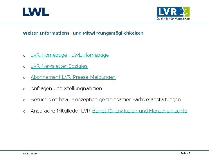 Weiter Informations- und Mitwirkungsmöglichkeiten o LVR-Homepage , LWL-Homepage o LVR-Newsletter Soziales o Abonnement LVR-Presse-Meldungen