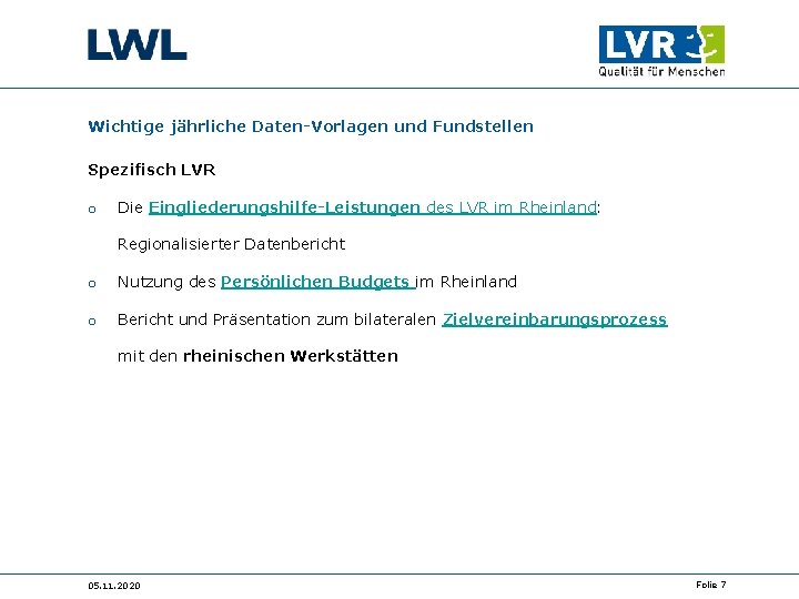 Wichtige jährliche Daten-Vorlagen und Fundstellen Spezifisch LVR o Die Eingliederungshilfe-Leistungen des LVR im Rheinland: