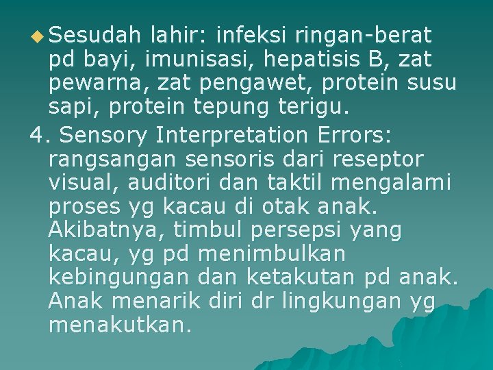 u Sesudah lahir: infeksi ringan-berat pd bayi, imunisasi, hepatisis B, zat pewarna, zat pengawet,