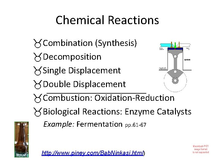 Chemical Reactions Combination (Synthesis) Decomposition Single Displacement Double Displacement _____________ Combustion: Oxidation-Reduction Biological Reactions:
