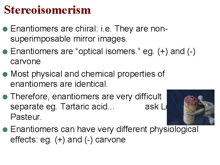 Stereoisomerism Enantiomers are chiral: i. e. They are nonsuperimposable mirror images. ¥ Enantiomers are