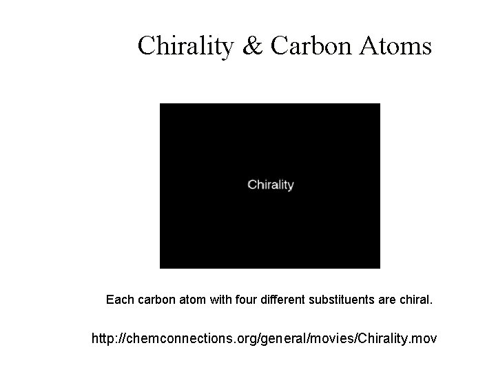 Chirality & Carbon Atoms Each carbon atom with four different substituents are chiral. http: