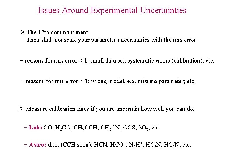 Issues Around Experimental Uncertainties Ø The 12 th commandment: Thou shalt not scale your
