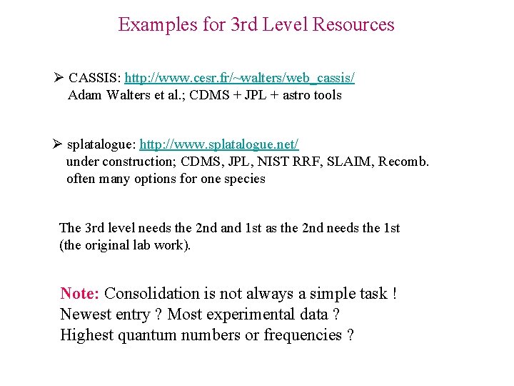Examples for 3 rd Level Resources Ø CASSIS: http: //www. cesr. fr/~walters/web_cassis/ Adam Walters