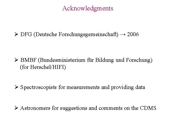 Acknowledgments Ø DFG (Deutsche Forschungsgemeinschaft) → 2006 Ø BMBF (Bundesministerium für Bildung und Forschung)