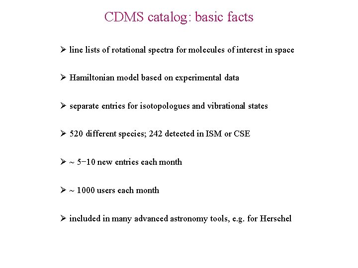 CDMS catalog: basic facts Ø line lists of rotational spectra for molecules of interest