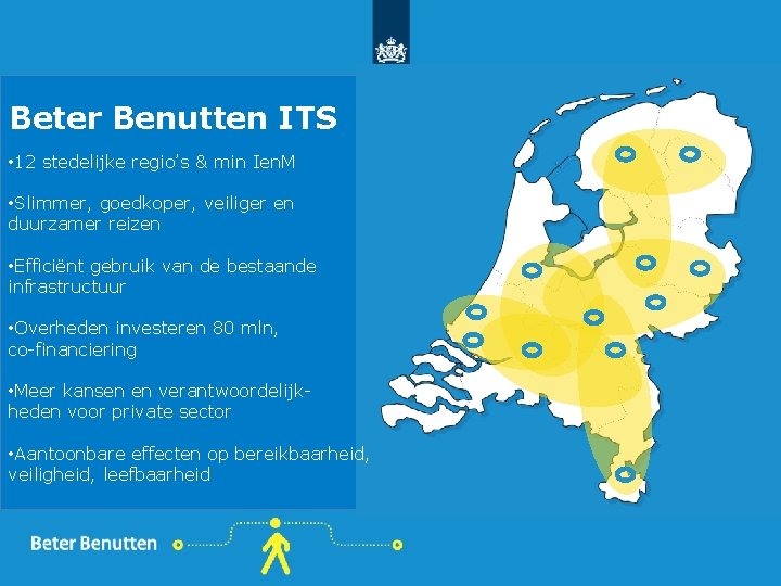 Beter Benutten ITS • 12 stedelijke regio’s & min Ien. M • Slimmer, goedkoper,