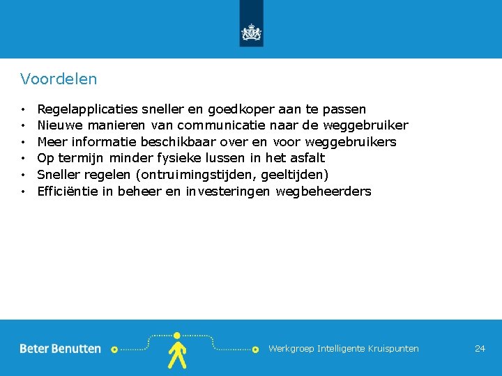 Voordelen • • • Regelapplicaties sneller en goedkoper aan te passen Nieuwe manieren van