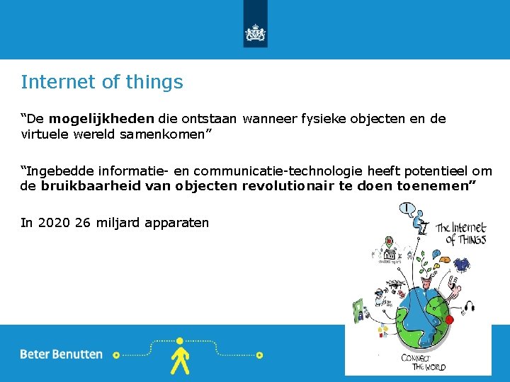 Internet of things “De mogelijkheden die ontstaan wanneer fysieke objecten en de virtuele wereld