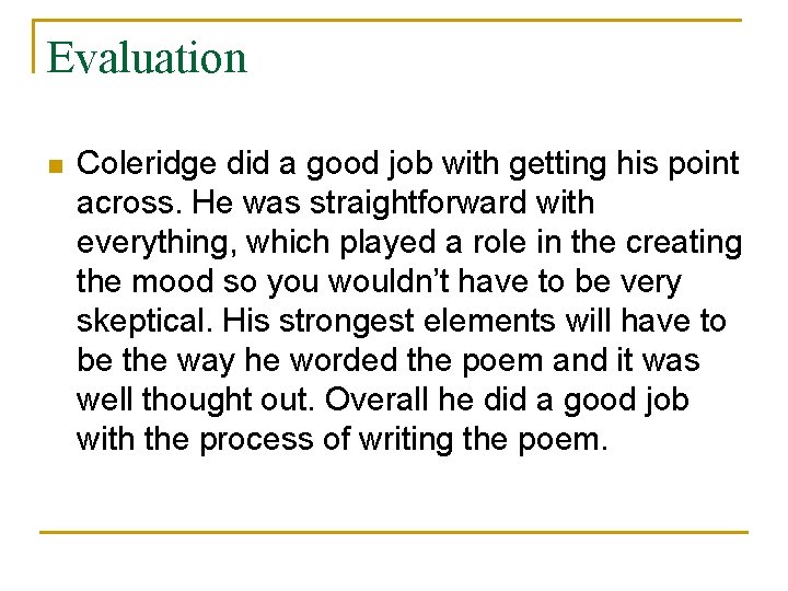 Evaluation n Coleridge did a good job with getting his point across. He was