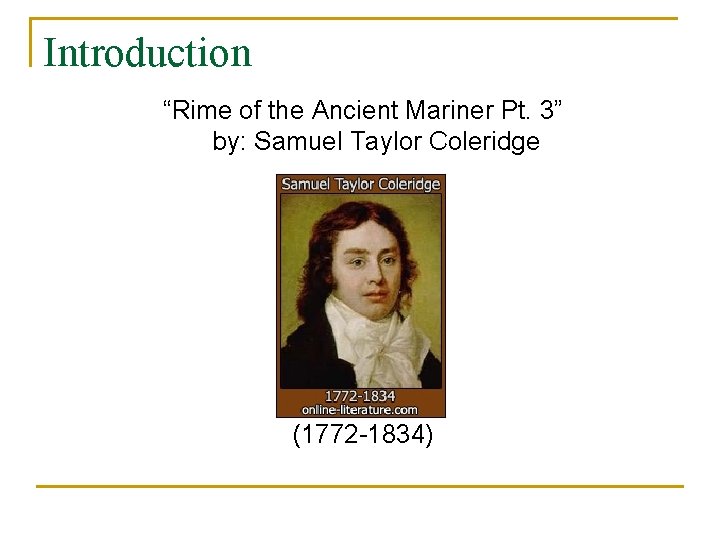 Introduction “Rime of the Ancient Mariner Pt. 3” by: Samuel Taylor Coleridge (1772 -1834)