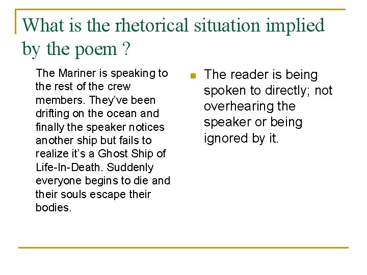 What is the rhetorical situation implied by the poem ? The Mariner is speaking