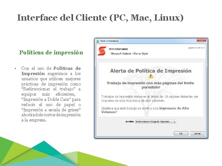 Interface del Cliente (PC, Mac, Linux) Políticas de impresión • Con el uso de
