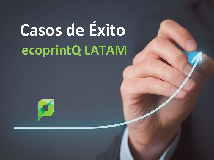 Casos de Éxito ecoprint. Q LATAM 