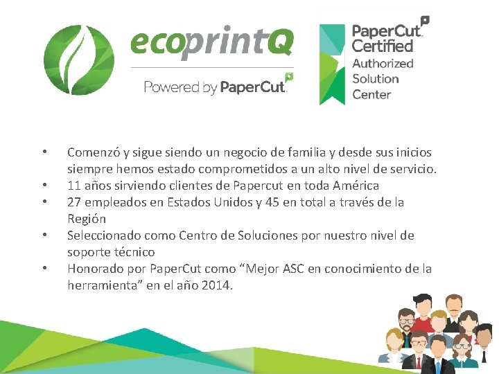 • • • Comenzó y sigue siendo un negocio de familia y desde