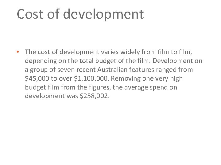 Cost of development • The cost of development varies widely from film to film,