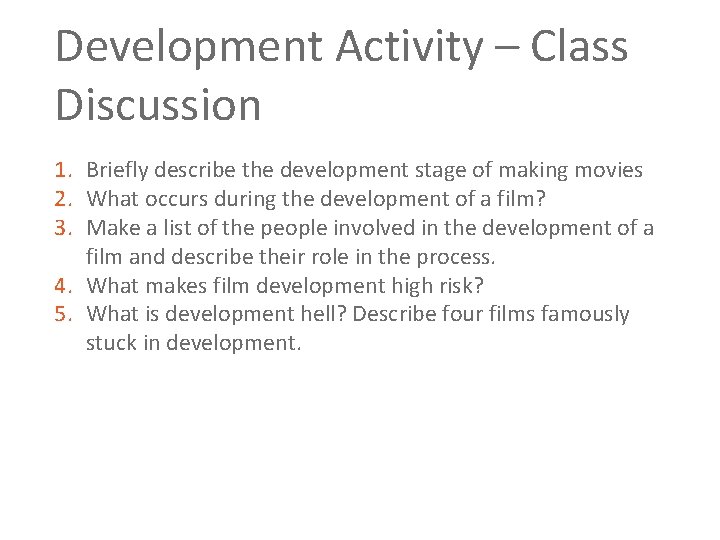 Development Activity – Class Discussion 1. Briefly describe the development stage of making movies