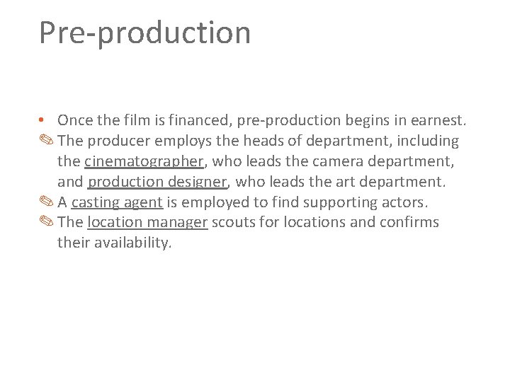 Pre production • Once the film is financed, pre production begins in earnest. ✎