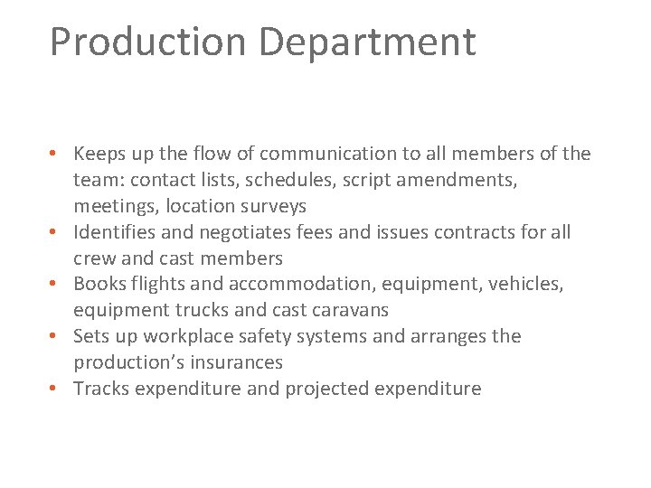 Production Department • Keeps up the flow of communication to all members of the