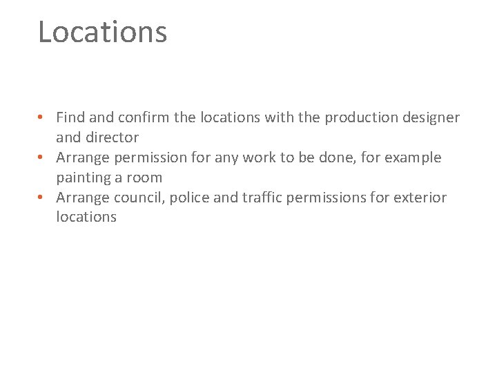 Locations • Find and confirm the locations with the production designer and director •