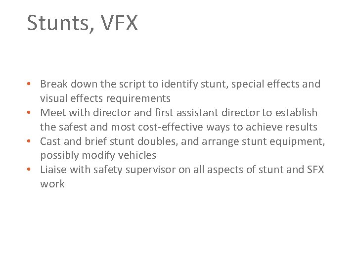 Stunts, VFX • Break down the script to identify stunt, special effects and visual