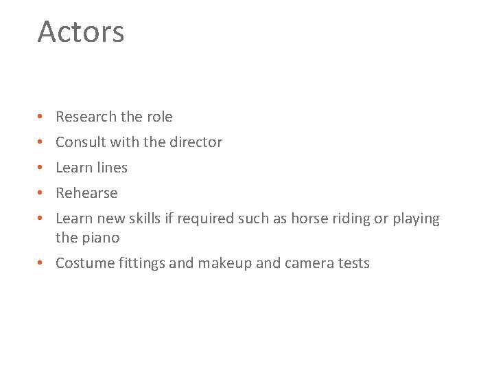 Actors • Research the role • Consult with the director • Learn lines •