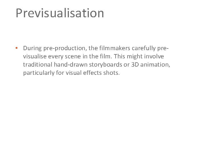 Previsualisation • During pre production, the filmmakers carefully pre visualise every scene in the