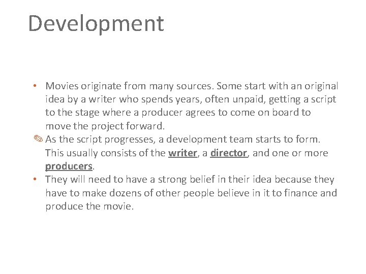 Development • Movies originate from many sources. Some start with an original idea by