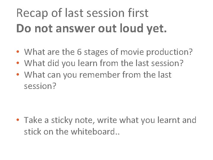 Recap of last session first Do not answer out loud yet. • What are