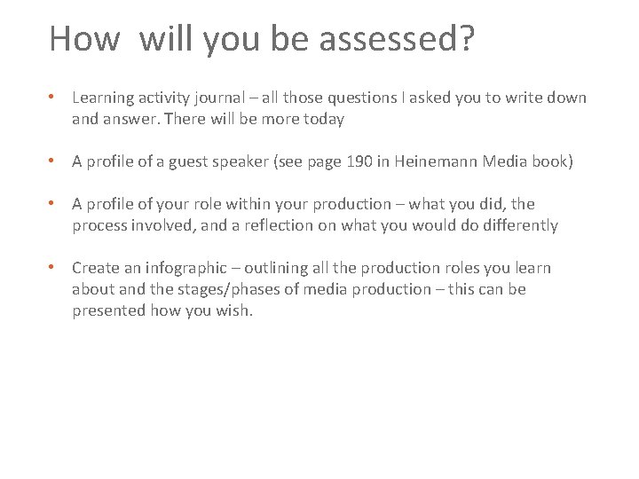 How will you be assessed? • Learning activity journal – all those questions I