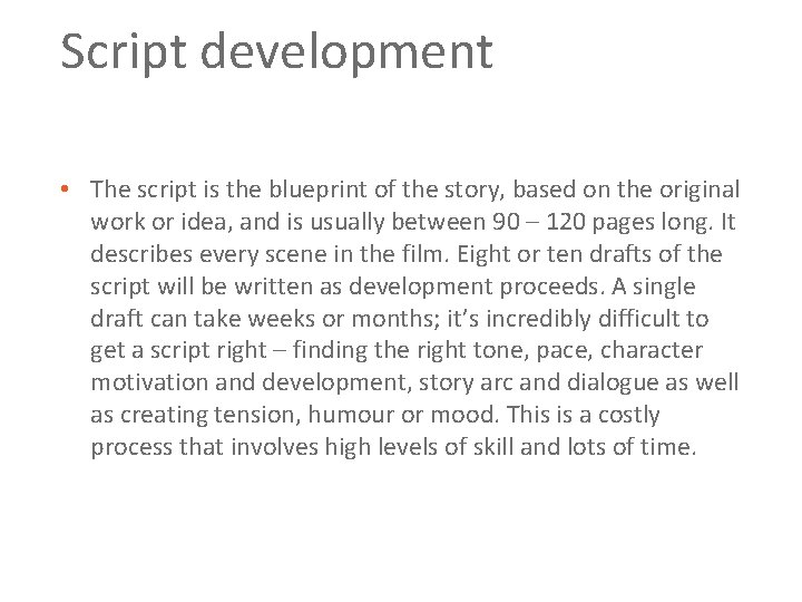 Script development • The script is the blueprint of the story, based on the