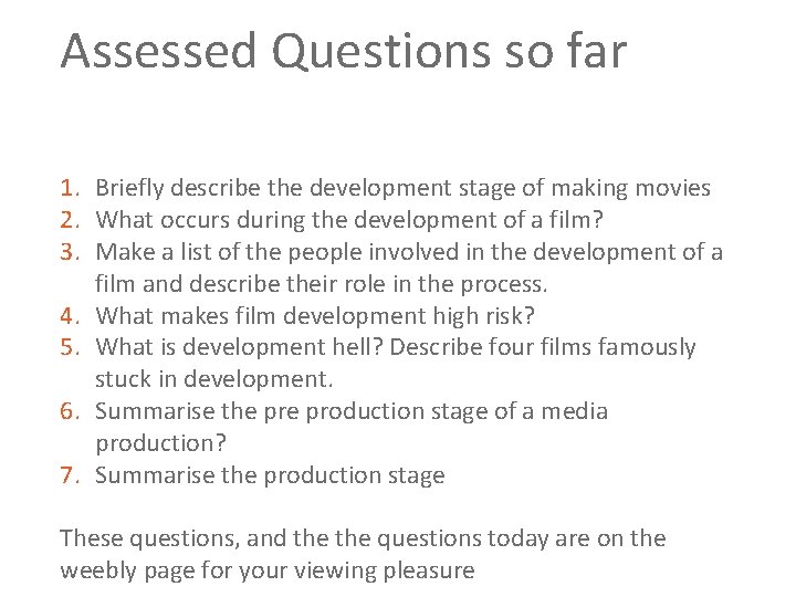 Assessed Questions so far 1. Briefly describe the development stage of making movies 2.