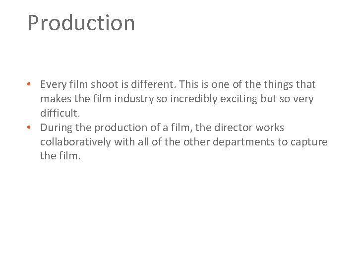 Production • Every film shoot is different. This is one of the things that