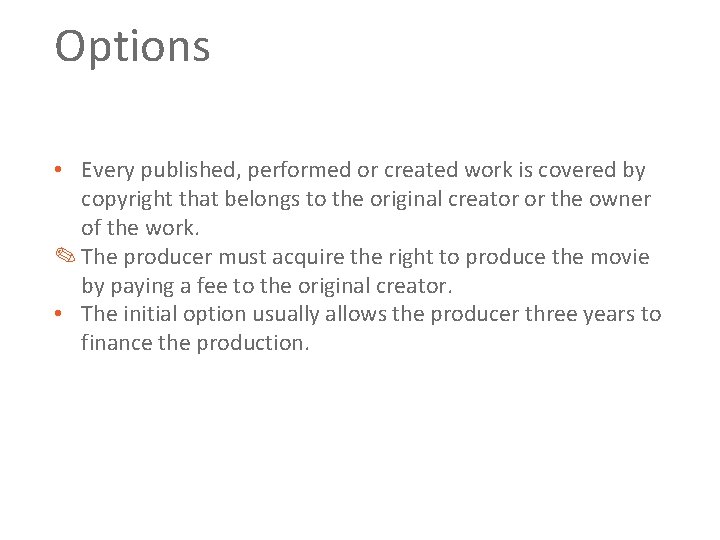 Options • Every published, performed or created work is covered by copyright that belongs