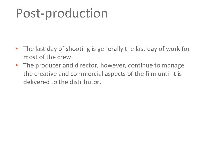 Post production • The last day of shooting is generally the last day of