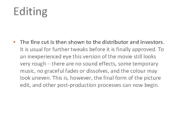 Editing • The fine cut is then shown to the distributor and investors. It