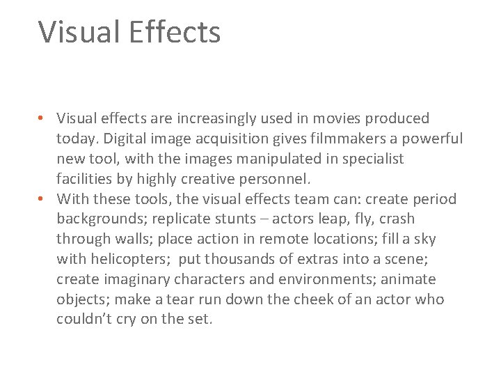 Visual Effects • Visual effects are increasingly used in movies produced today. Digital image