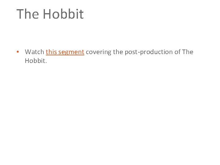 The Hobbit • Watch this segment covering the post production of The Hobbit. 