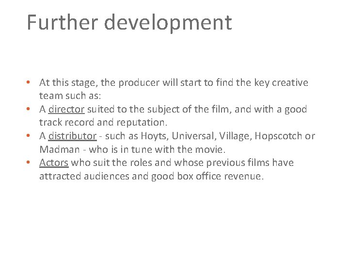 Further development • At this stage, the producer will start to find the key