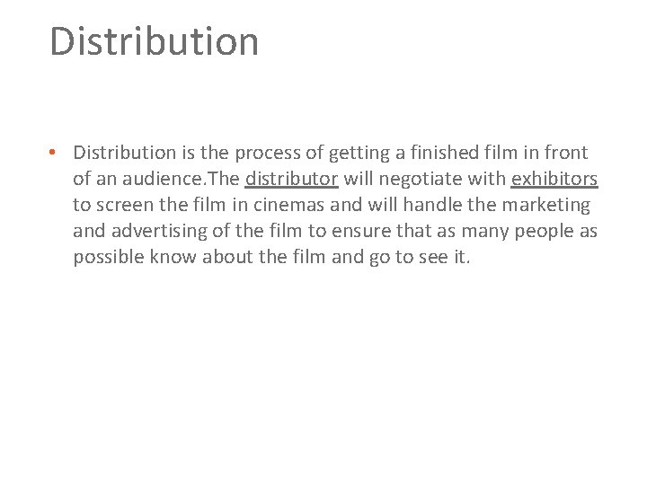 Distribution • Distribution is the process of getting a finished film in front of