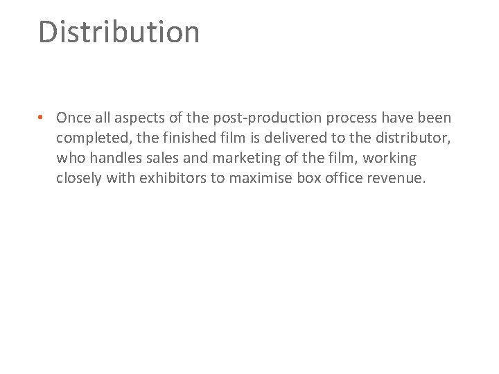 Distribution • Once all aspects of the post production process have been completed, the