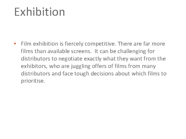 Exhibition • Film exhibition is fiercely competitive. There are far more films than available