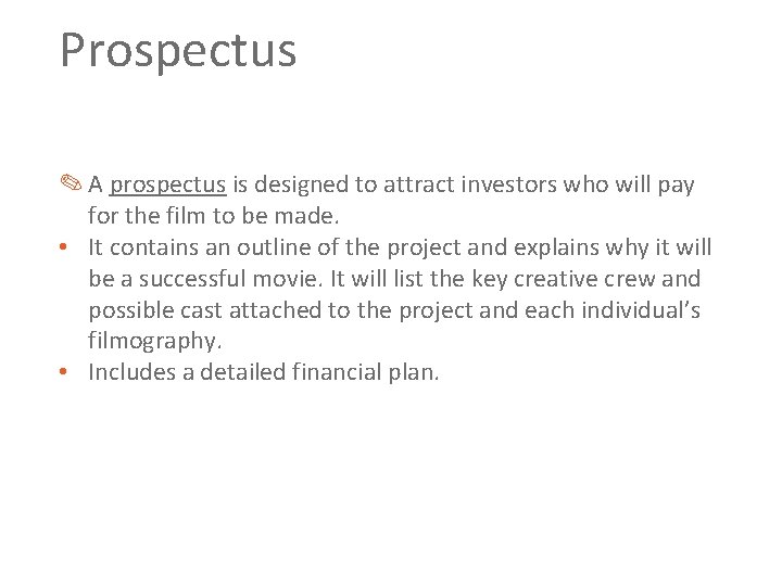 Prospectus ✎ A prospectus is designed to attract investors who will pay for the