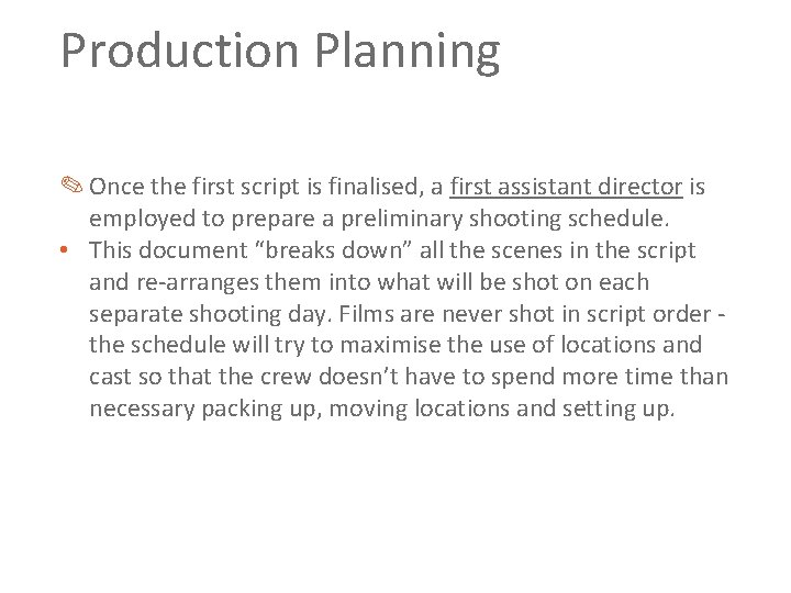 Production Planning ✎ Once the first script is finalised, a first assistant director is